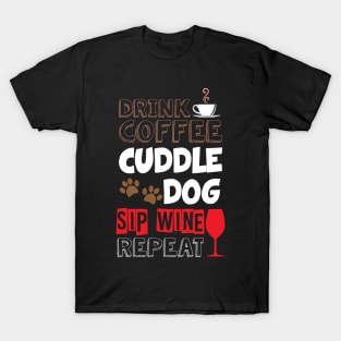 Cute Drink Coffee Cuddle Dog Sip Wine Repeat Wino T-Shirt